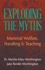 Image for Exploding the Myths: Mammal Welfare, Handling and Teaching