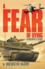 Image for Fear of Dying: A Soldier&#39;s Story