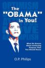 Image for The &#39;&#39;Obama&#39;&#39; in You! : What He Knows about Achieving Purpose That You Should Know.