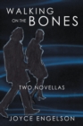 Image for Walking on the Bones: Two Novellas