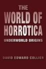 Image for The World of Horrotica : Underworld Origins