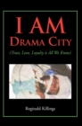 Image for I Am Drama City: (Trust, Love, Loyalty Is All We Know)