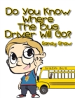 Image for Do You Know Where the Bus Driver Will Go?