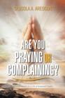 Image for Are You Praying or Complaining?