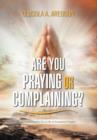 Image for Are You Praying or Complaining?