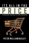 Image for Its All In The Price : A Business Solution to the Economy