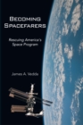 Image for Becoming Spacefarers: Rescuing America&#39;s Space Program