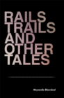 Image for Rails Trails and Other Tales