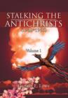 Image for Stalking the Antichrists (1940-1965) Volume 1 : And Their False Nuclear Prophets, Nuclear Gladiators and Spirit Warriors 1940 - 2012
