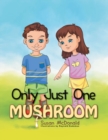 Image for Only Just One Mushroom.