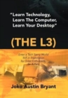 Image for Learn Technology, Learn the Computer, Learn Your Desktop (the L3)