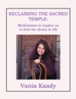 Image for Reclaiming the Sacred Temple: Meditations to Inspire Us to Find the Divine