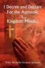 Image for I Decree and Declare For the Apostolic and Kingdom Minded