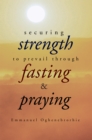 Image for Securing Strength to Prevail Through Fasting &amp; Praying