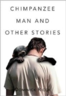 Image for Chimpanzee Man and Other Stories