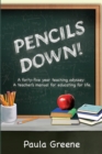 Image for Pencils Down!: A Forty-Five Year Teaching Odyssey: a Teacher&#39;S Manual for Educating for Life.