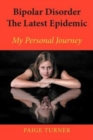Image for Bipolar Disorder the Latest Epidemic : My Personal Journey