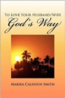 Image for To Love Your Husband/Wife God&#39;s Way