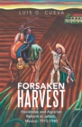 Image for Forsaken Harvest: Haciendas and Agrarian Reform in Jalisco, Mexico: 1915-1940