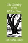 Image for The Greening of the Willow Trees