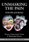 Image for Unmasking the Pain Poetry Journal: Poetic Expression from a Wounded Heart