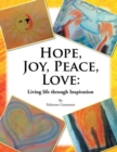 Image for Hope, Joy, Peace, Love: Living Life Through Inspiration