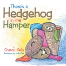 Image for There&#39;s a Hedgehog in the Hamper