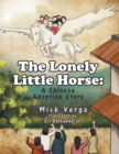 Image for Lonely Little Horse: A Chinese Adoption Story