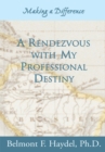 Image for Rendezvous with My Professional Destiny: Making a Difference