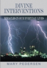 Image for Divine Interventions: Miracles in Our Everyday Lives