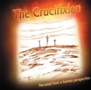 Image for Crucifixion Narrated from a Human Perspective
