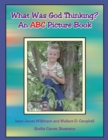 Image for What Was God Thinking?: An Abc Picture Book