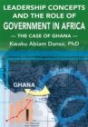 Image for Leadership Concepts and the Role of Government in Africa: The Case of Ghana