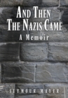 Image for And Then the Nazis Came: A Memoir