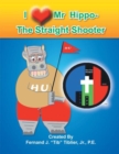 Image for I Love Mr. Hippo- the Straight Shooter
