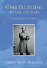 Image for Abner Doubleday: His Life and Times: Looking Beyond the Myth