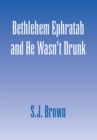 Image for Bethlehem Ephratah and He Wasn&#39;t Drunk