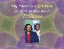 Image for My Mom Is a Queen so That Makes Me a Princess
