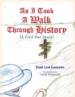 Image for As I Took a Walk Through History: A Civil War Story