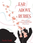 Image for Far Above Rubies: A Woman&#39;s Guide to Understanding Self-Wealth and Empowerment