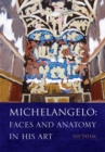 Image for Michelangelo: Faces and Anatomy in His Art