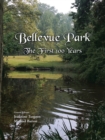 Image for Bellevue Park the First 100 Years: An Anniversary History by Its Residents