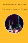 Image for Autobiography of an Alcoholic Yogi