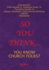 Image for So You Think..: You Know Church Folks?