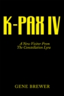 Image for K-pax Iv: A New Visitor from the Constellation Lyra