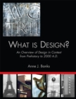 Image for What is design?: an overview of design in context from prehistory to 2000 A.D.