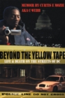 Image for Beyond the Yellow Tape: Life &amp; Death on the Streets of Dc: Life &amp; Death on the Streets of Dc