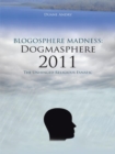 Image for Blogosphere Madness:  Dogmasphere 2011: The Unhinged Religious Fanatic