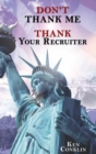 Image for &amp;quot;Don&#39;t Thank Me, Thank Your Recruiter&amp;quote