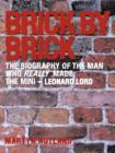 Image for Brick by Brick : The Biography of the Man Who Really Made the Mini - Leonard Lord